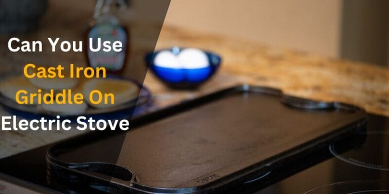 Can You Use Cast Iron Griddle On Electric Stove