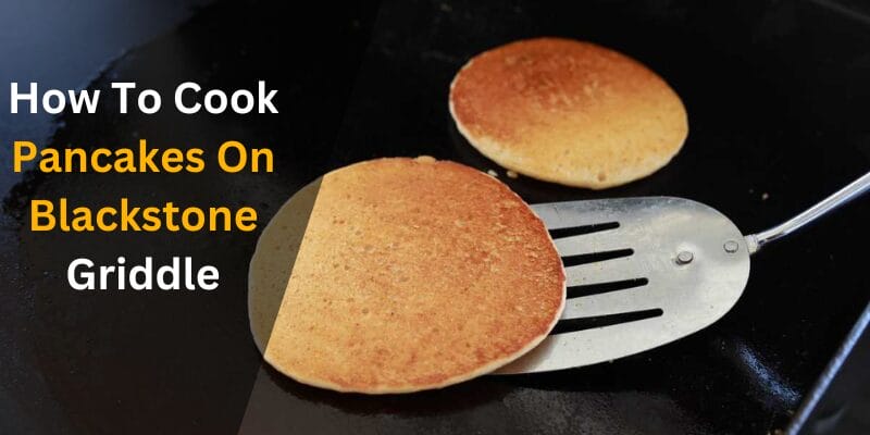 how to cook pancakes on blackstone griddle