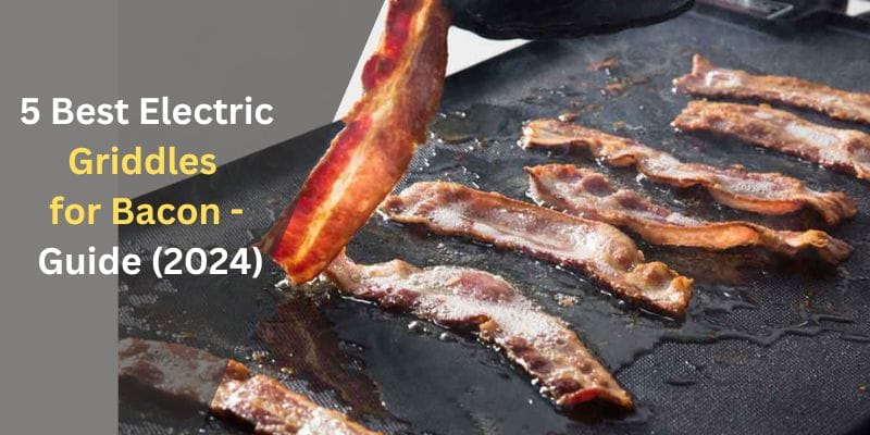 Best Electric Griddles for Bacon